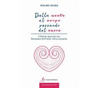 Dalla mente al corpo passando dal cuore. Il perineo secondo me. Benessere femmin