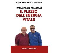 Dalla Mente Alle Mani. Il Flusso Dell'Energia Vitale - 2025 - Youcanprint