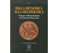 Dalla metafisica alla metapolitica. Omaggio a Silvano Panunzio nel centenario della nascita