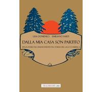 Libri Domenici Lisa / Emiliano Sarti - Dalla Mia Casa Son Partito. Spigolature P