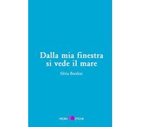 Dalla mia finestra si vede il mare