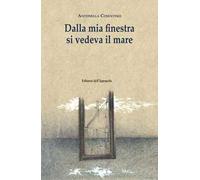 Dalla mia finestra si vedeva il mare