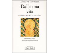 Dalla mia vita. Autobiografia dell'età giovanile