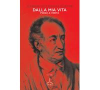 Dalla mia vita. Poesia e verità. Vol. 1 - Goethe Johann Wolfgang