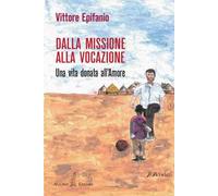 Dalla missione alla vocazione. Una vita donata all'amore