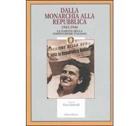 Dalla monarchia alla Repubblica 1943-1946. La nascita della Costituzione italiana