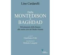 Dalla Montedison a Baghdad. Dal ginepraio della finanza alle eterne crisi del Medioriente