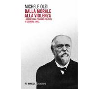 Dalla morale alla violenza. La genesi del pensiero politico di Georges Sorel