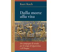 Dalla morte alla vita. Un compagno di strada per il tempo di Quar