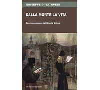 Dalla morte la vita. Testimonianza dal Monte Athos