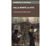 Dalla morte la vita. Testimonianza dal Monte Athos