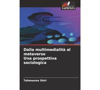 Dalla multimedialità al metaverso Una prospettiva sociologica