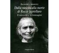 Dalla nascita alla morte di Rocco Scotellaro. Il racconto e le immagini