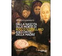 Dalla nascita alla morte di Rocco Scotellaro. Racconto della madre