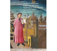 Dalla noia alla gioia mediante la retta ragione e il verace amore. Breve excursus del viaggio immaginario ultraterreno di Dante Alighieri