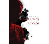 Dalla pace al caos - [Nonsolopoesie Edizioni]