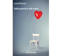 Dalla pancia e dal cuore