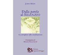 Dalla parola al silenzio. Via semplice alla meditazione - [Appunti di Viaggio]