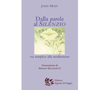 Dalla parola al silenzio. Via semplice alla meditazione - [Appunti di Viaggio]