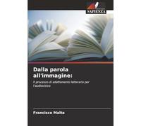 Dalla parola all'immagine:: Il processo di adattamento letterario per l'audiovisivo