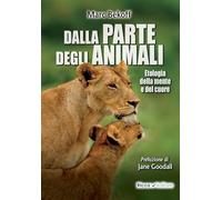 Dalla parte degli animali. Etologia della mente e del cuore