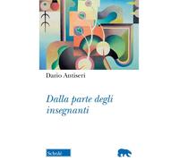 Dalla parte degli insegnanti. Nuova ediz. [Paperback] [Feb 27, 2026] Antiseri, D