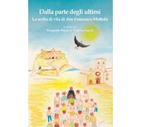 Dalla parte degli ultimi. La scelta di vita di don Francesco Mottola