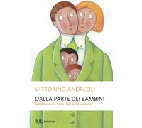 Dalla parte dei bambini. Per difendere i nostri figli dalla violenza