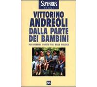 Dalla parte dei bambini. Per difendere i nostri figli dalla violenza