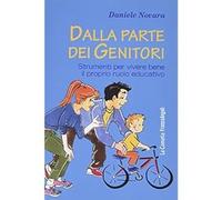 Dalla parte dei genitori. Strumenti per vivere bene il proprio ruolo educativo [