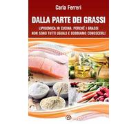 Dalla parte dei grassi. Lipidomica in cucina; perché i grassi non sono tutti uguali e dobbiamo conoscerli