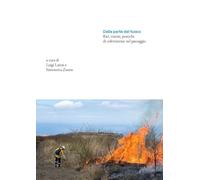 Dalla parte del fuoco. Riti, visioni, pratiche di coltivazione nel paesaggio