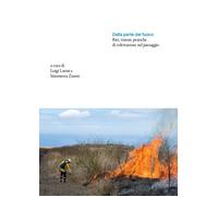 Dalla parte del fuoco. Riti, visioni, pratiche di coltivazione nel paesaggio