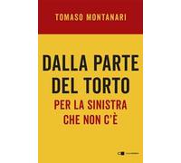 Dalla parte del torto. Per la sinistra che non c'è