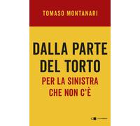 Dalla parte del torto. Per la sinistra che non c'è