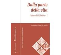 Dalla parte della vita. Itinerari di bioetica. Vol. 1