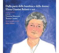 Dalla parte delle bambine e delle donne. Elena Gianini Belotti e noi. Con una graphic novel di Alice Milani