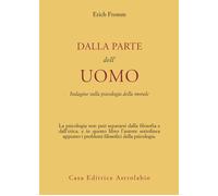 Dalla parte dell'uomo. Indagine sulla psicologia della morale