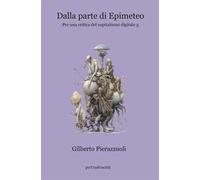 Dalla parte di Epimeteo. Per una critica del capitalismo digitale. Vol. 3