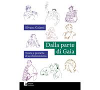 Dalla parte di Gaia. Teorie e pratiche di ecofemminismo - Galassi Silvana