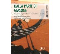 Dalla parte di Giasone. Kaschnitz, Seghers, Pavese e la riscrittura del mi...