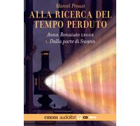 Dalla parte di Swann. Alla ricerca del tempo perduto letto da A... (Audio cd)