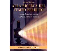 Dalla parte di Swann. Alla ricerca del tempo perduto letto da Anna Bonaiuto. Audiolibro. CD Audio formato MP3. Vol. 1