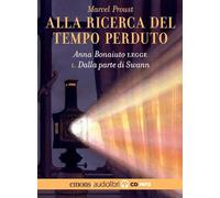 Dalla parte di Swann. Alla ricerca del tempo perduto letto da Anna Bonaiuto. Audiolibro. CD Audio formato MP3 (Vol. 1)