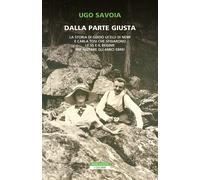 Libri Savoia Ugo - Dalla Parte Giusta. La Storia Di Guido Ucelli Di Nemi E Carla