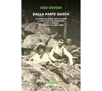 Libri Savoia Ugo - Dalla Parte Giusta. La Storia Di Guido Ucelli Di Nemi E Carla