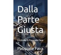 Dalla Parte Giusta: La storia Di Pasquale Fava