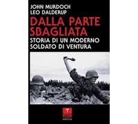 Dalla parte sbagliata. Storia di un moderno soldato di ventura