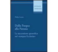 Dalla Pasqua alla Parusia. La successione apostolica nel «tempus Ecclesiae»