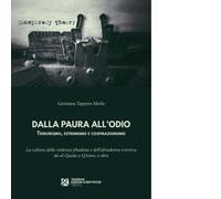 Dalla paura all'odio. Terrorismo, estremismo e cospirazionismo. La cultura della